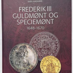 Sven Aagaard, Frederik III Guldmønt og Speciemønt 1648-1670, København 2011, 352 sider, god stand